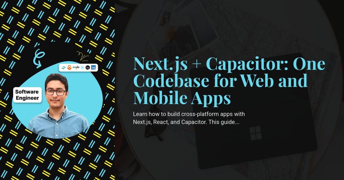 Next.js + Capacitor: One Codebase for Web and Mobile Apps Next.js + Capacitor: One Codebase for Web and Mobile Apps